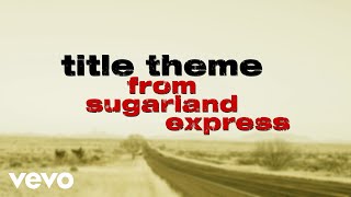 Title Theme  From the Soundtrack to quotSugarland Expressquot John Williams amp Steven Spielberg [upl. by Swann]