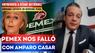 Amparo Casar nos GANÓ el equipo JURIDICO de PEMEX fue muy DEFICIENTE César Gutiérrez [upl. by Dub]