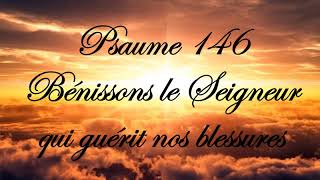 Psaume 146  Bénissons le Seigneur qui guérit nos blessures [upl. by Aliemaj630]