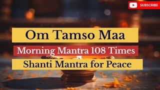 Om Asatoma Sadgamaya Morning Mantra Peaceful Meditation Mantra Shanti Mantra 108 times [upl. by Valeta]