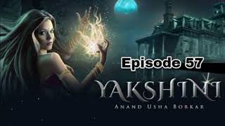 Yakshini  Episode 57  Full Episode in Clear Audio  Pocket FM  Anand Usha Borkar  Ghost Story [upl. by Harod]