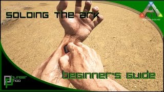 Soloing the Ark S4E1 Beginners Guide Starting Out New Players Guide [upl. by Hooper]