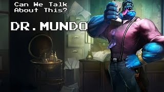 Can We Talk About This Dr Mundo [upl. by Niret594]