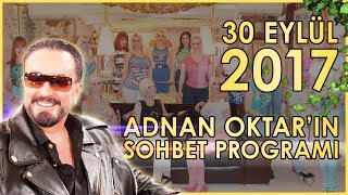 Adnan Oktarın Sohbet Programı 30 Eylül 2017 [upl. by Neelehtak]