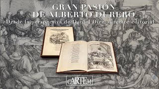 La Gran Pasión de Alberto Durero desde el punto de vista de Daniel Díez director editorial  cARTEm [upl. by Llerut]