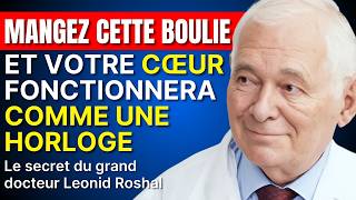 MANGEZ CE MOU VENT ET VOTRE CŒUR FONCTIONNERA COMME UNE MONTRE  Le secret du Dr Leonid Roshal [upl. by Areivax]