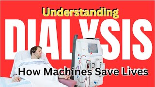 quotUnderstanding Dialysis How Dialysis Machines Save Lives  Types Process and Impactquot [upl. by Atteuqihc]