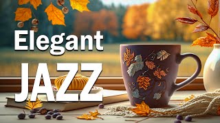 Elegant Jazz ☕ Smooth August Jazz and Positive Autumn Bossa Nova Music for Upbeat Mood [upl. by Notgnirra]