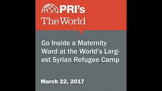 Go Inside a Maternity Ward at the Worlds Largest Syrian Refugee Camp Audiobook by Shirin Jaafari [upl. by Mayor664]