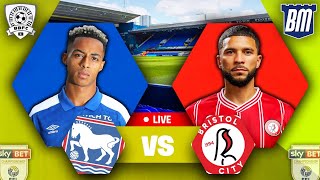 🔵 Ipswich Town 32 Bristol City 🔴 LIVE WATCH ALONG EFL Championship [upl. by Kelwen411]