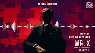 Prey or Predator  MR X Crime Ki Asli Kahaniyan Season 2  Audio Thriller  True Crime [upl. by Nohsad]