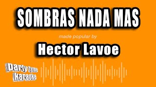 Hector Lavoe  Sombras Nada Mas Versión Karaoke [upl. by Ynatsed]