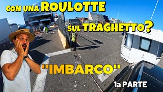 CI IMBARCHIAMO CON LA ROULOTTE SULLA GRIMALDI LINESDESTINAZIONE😧1a PARTE [upl. by Eeleimaj387]