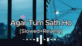 Agar Tum Saath Ho  Slowed  Reverb  Arjit Singh  SM Lofi Songs  Sad Lofi Songs [upl. by Alpert]