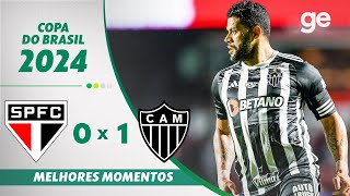 SÃO PAULO 0 X 1 ATLÉTICOMG  MELHORES MOMENTOS QUARTAS DE FINAL COPA DO BRASIL  geglobo [upl. by Tol]