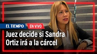 UNGRD Juez decide si Sandra Ortiz irá a la cárcel [upl. by Pietro]