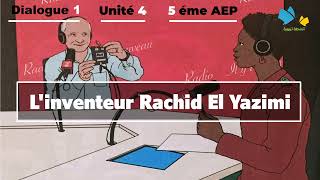 Dialogue 1 Unité 4  Linventeur Rachid El Yazimi mes apprentissages en français 5 AEP édition 2021 [upl. by Nylahsoj]