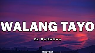 Walang Tayo  Ex Battalion Lyrics [upl. by Lai]