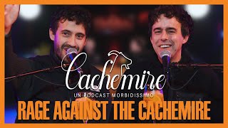 Cachemire Podcast S3  Episodio 5 Rage Against The Cachemire [upl. by Woodman]