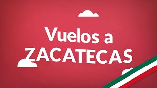 Vuelos a Zacatecas  Consigue aquí los vuelos más baratos en todo México [upl. by Veejar]