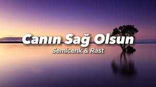 Semicenk amp Rast  Canın Sağ Olsun SözleriLyrics Şarkı Sözleri 🎶 [upl. by Ynar]