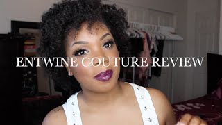 Natural Hair  Entwine Couture Review [upl. by Friedman]