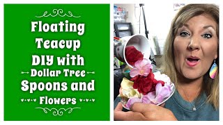 Floating Teacup DIY with Dollar Tree Spoons and Flowers [upl. by Jeffers]