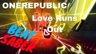 beat saber OneRepublic  Love Runs Out expert [upl. by Eibur]