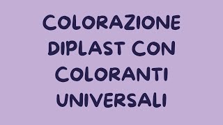 Tutorial colorare diplast con coloranti universali [upl. by Ayr]