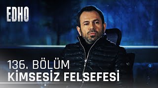 136 Bölüm Kimsesiz Felsefesi  Eşkıya Dünyaya Hükümdar Olmaz [upl. by Romilly]