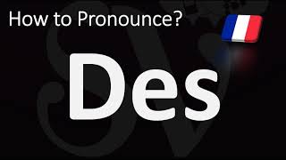 How to Pronounce DES FRENCH [upl. by Lihkin998]