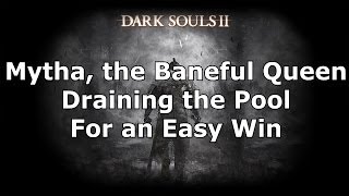 Dark Souls 2 How to Drain the Pool and Kill Mytha the Baneful Queen the easy way [upl. by Lokim]