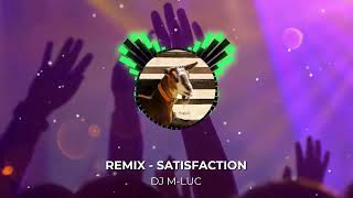 Remix  SATISFACTION DJ MLUC [upl. by Malin654]