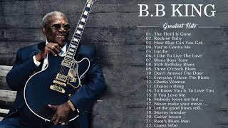 B B King Best Songs  B B King Greatest Hits Full Album  BB King Collection 2020 [upl. by Chipman]