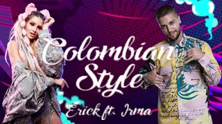 Colombian Style  Erick ft Irma  LA REINA DEL FLOW 2 [upl. by Hoeg395]