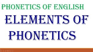 PHONETICS OF ENGLISH  ELEMENTS OF PHONETICS  DSC BED TGT PGT [upl. by Sybley]