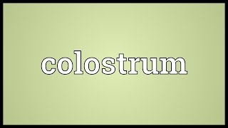 Colostrum Meaning [upl. by Ott]