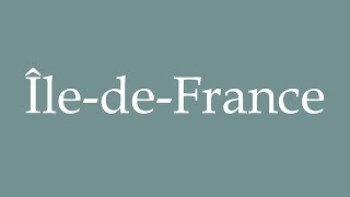 How to Pronounce ÎledeFrance Correctly in French [upl. by Amoritta]