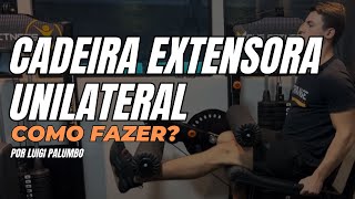 COMO FAZER CADEIRA EXTENSORA UNILATERAL [upl. by Charbonneau]