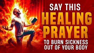 Every Sickness Will Burn If You Can Say This Powerful Healing Prayer Now [upl. by Neve]