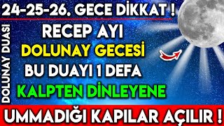 242526GECE DİKKAT  RECEP AYI DOLUNAY GECESİ BU DUAYI 1 DEFA KALPTEN DİNLEYENE UMMADIĞI KAPILAR [upl. by Sverre]