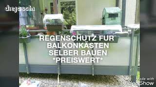 REGENSCHUTZ FÜR BALKONKÄSTEN SELBER BAUEN PREISWERT [upl. by Yvel]