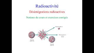 Désintégrations radioactives notions de cours et exercices corrigés [upl. by Rainah251]