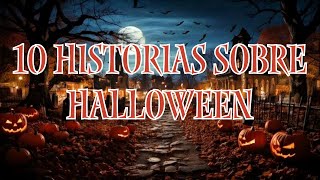 10 Historias Increibles para un Halloween Espeluznante y Divertido [upl. by Lorna43]