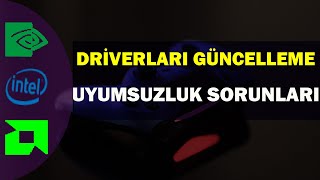 Ekran Kartı Driver Güncelleme Ve Uyumsuzluk Sorunları İNTEL NVIDIA AMD [upl. by Quentin]