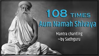 Aum Namah Shivaya mantra chanting 108 times  by Sadhguru sounds of isha [upl. by Wachter]