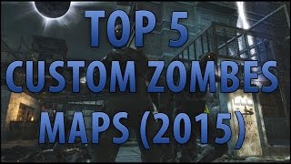 quotTop 5quot Custom Zombies Maps The 5 Best Custom Zombies 2015 Top 5 Maps WAW PC [upl. by Ellehcram]