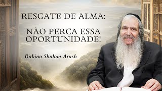 Resgate de Alma com o Rabino Shalom Arush  não perca essa oportunidade [upl. by Spevek]