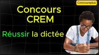 Conseils pratiques pour réussir la dictée du Concours CREM [upl. by Oriana]