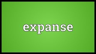 Expanse Meaning [upl. by Ikiv]